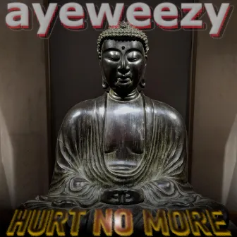 Hurt No More (2023 Remastered) by Ayeweezy