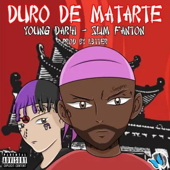 Duro de Matarte by Slim Fanton