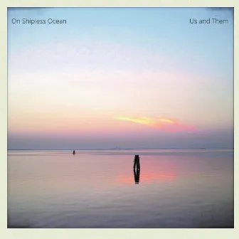 On Shipless Ocean by Us & Them