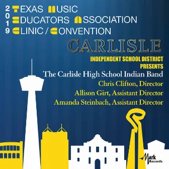 2019 Texas Music Educators Association (TMEA): Carlisle High School Indian Band [Live] by Carlisle High School Indian Band