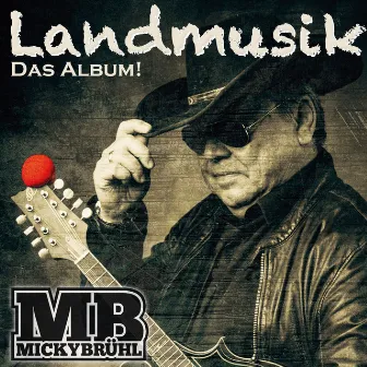 Landmusik. Das Album! by Micky Brühl