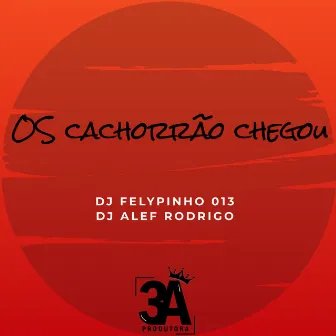 OS CACHORRAO CHEGOU by DJ Alef Rodrigo