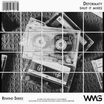 Rewind Series: Deformaty - Shut It! Mixes by Deformaty