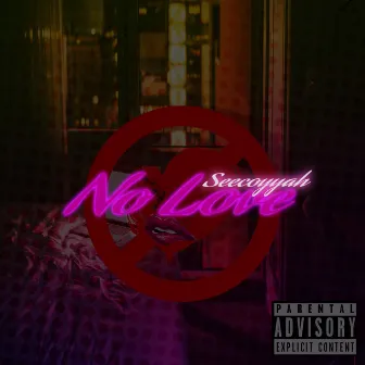 No Love by Seecoyyah