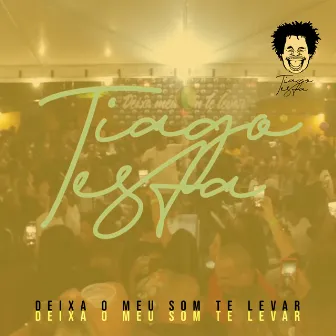 Deixa O Meu Som Te Levar by Tiago Testa