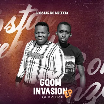 Gqom Invasion EP(Chapter III) by Bobstar no Mzeekay