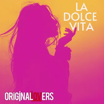 La dolce vita by Original Lovers