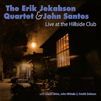 Erik Jekabson Quartet and John Santos: Live at the Hillside Club by John Santos