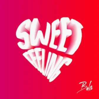 Sweet Feeling by Bola