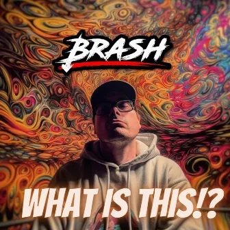 What Is This by Brash