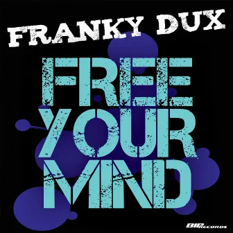 Free Your Mind by Franky Dux