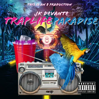 Traplifeparadise by JK Devante