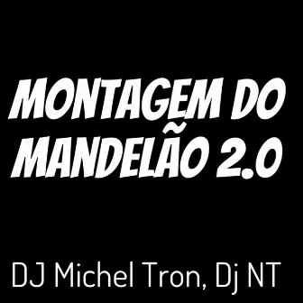 Montagem do Mandelão 2.0 by DJ NT