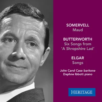 John Carol Case Sings Somervell, Butterworth and Elgar by John Carol Case