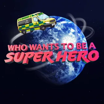 Who Wants To Be A Superhero - Ambulance Musical by Chris Sanders