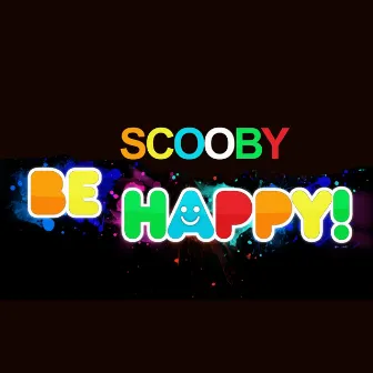 Be Happy by Scooby