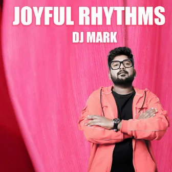 Joyful Rhythms by DJ Mark