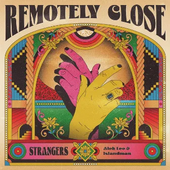 Remotely Close: Strangers by Alek Lee