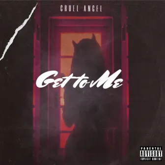 Get to me by Cruel Angel