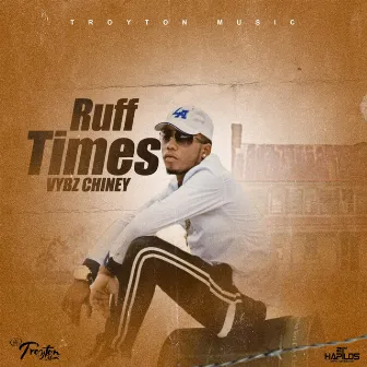 Ruff Times by Vybz Chiney