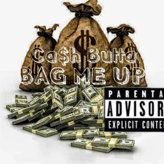 Bag Me Up by Cash Butta