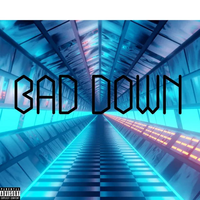 BAD DOWN