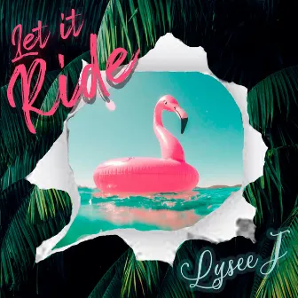 Let It Ride by Lysee J