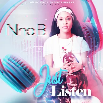 Just Listen by Nina B.