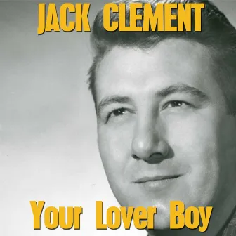 Your Lover Boy by Jack Clement