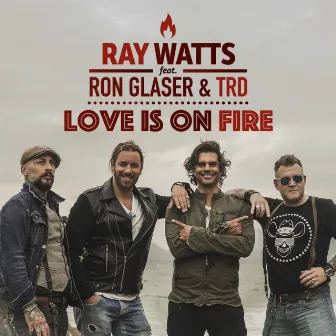 Love Is on Fire by Ray Watts