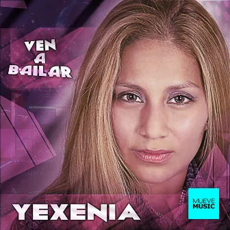 Ven A Bailar by Yexenia