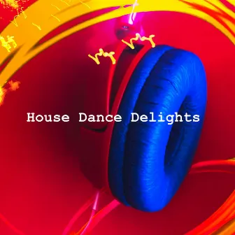 House Dance Delights by Eurodance Greatest Hits