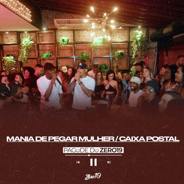 Mania de Pegar Mulher / Caixa Postal (Pagode do Zero19) - Ao Vivo