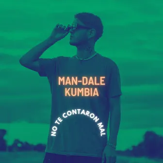 No Te Contaron Mal by MAN - DALE KUMBIA