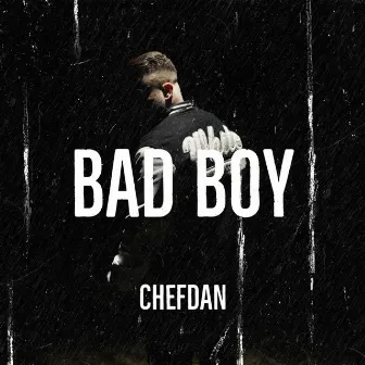 Bad Boy by CHEFDAN