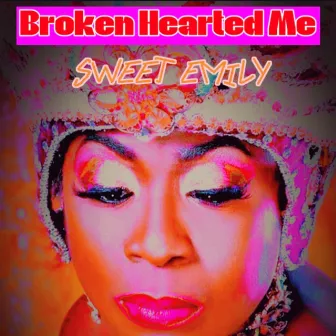 Broken Hearted Me by Sweet Emily