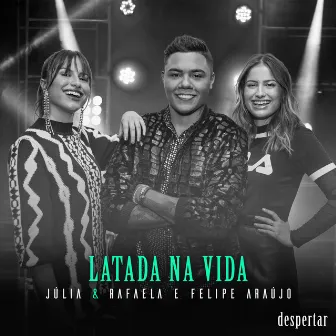 Latada Na Vida (Ao Vivo Em São Paulo / 2019) by Júlia & Rafaela