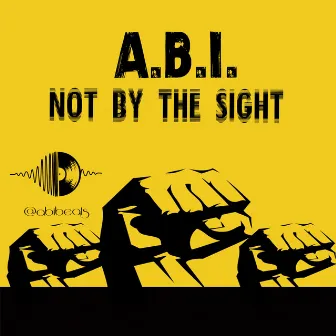 NOT BY THE SIGHT by Abibeats