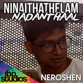 Ninaithathelam Nadanthaal by Neroshen