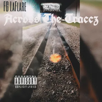 Across The Traccz (THEE ALBUM) by FG LaFlare