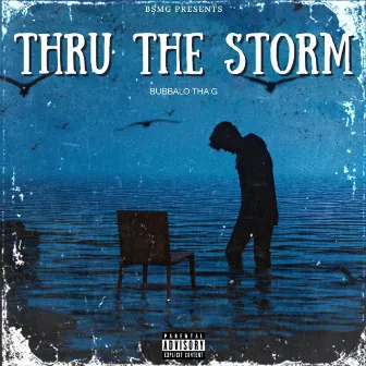 Thru The Storm by Bubbalo Tha G