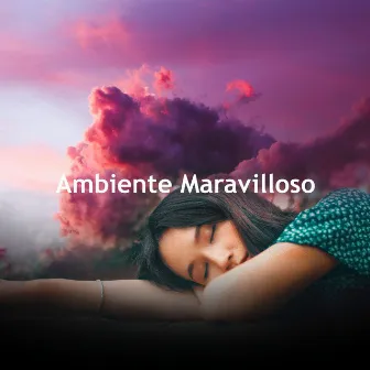 Ambiente Maravilloso by Música Relajante, Ruido Blanco Para Bebes