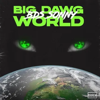 Big Dawg World by BDS Sonny