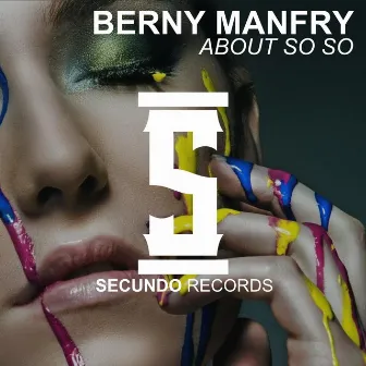 About so So by Berny Manfry