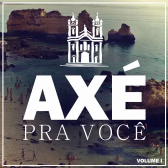 Axé Pra Você, Vol. 1 - EP by Seu Maxixe