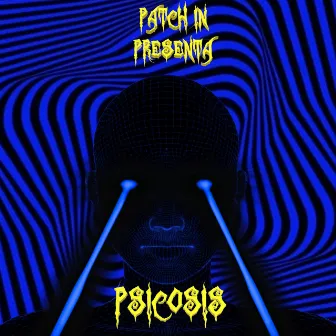 Psicosis by Patch in