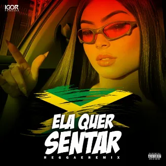 ELA QUER SENTAR (Reggae Funk Remix) by Igor Producer