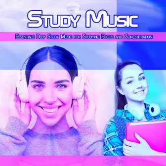 Study Music: Essentials Deep Study Music for Studying, Focus and Concentration by Study Music Experience