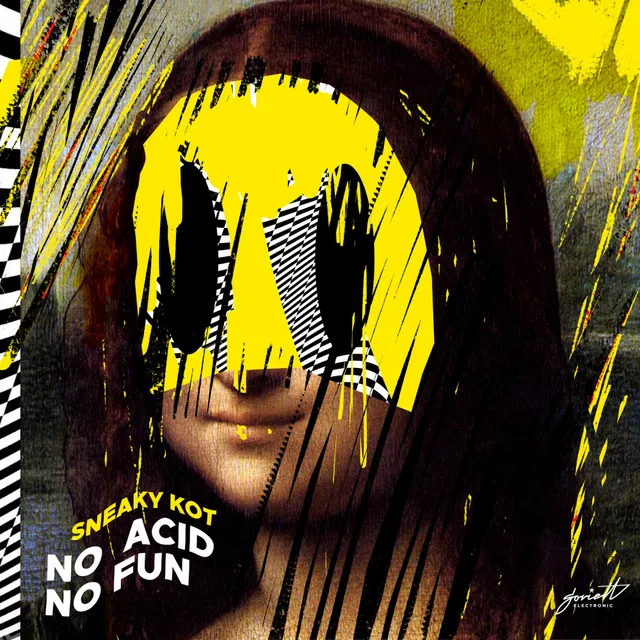 No Acid No Fun - Electro Funk Edit by Sneaky Kot