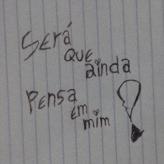 Será Que Ainda Pensa em Mim? by Nozwish